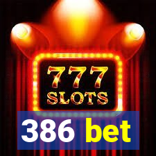 386 bet